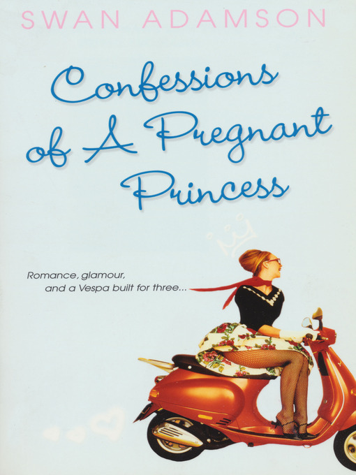 Title details for Confessions Of A Pregnant Princess by Swan Adamson - Available